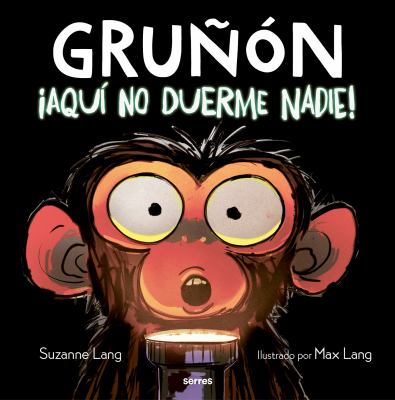 Gruñón : ¡aquí no duerme nadie!