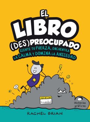 El libro (des)preocupado : siente tu fuerza, encuentra la calma y domina la ansiedad