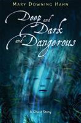 Deep and dark and dangerous : a ghost story