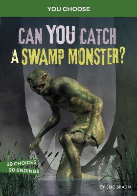 Can you catch a swamp monster? : an interactive monster hunt