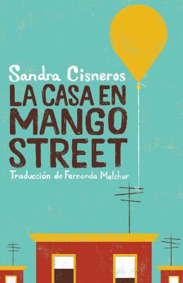 La casa en Mango Street  [SPA]: una novela