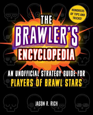 The brawler's encyclopedia : an unofficial strategy guide for players of Brawl stars