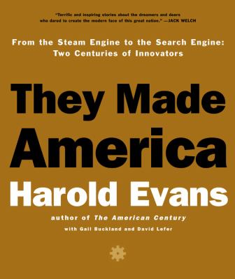 They made America : from the steam engine to the search engine : two centuries of innovators