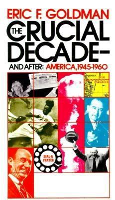 The crucial decade-- and after : America, 1945-1960