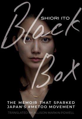 Black box : the memoir that sparked Japan's #MeToo movement
