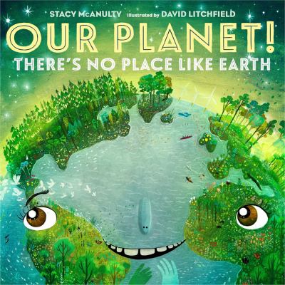 Our planet : there's no place like Earth
