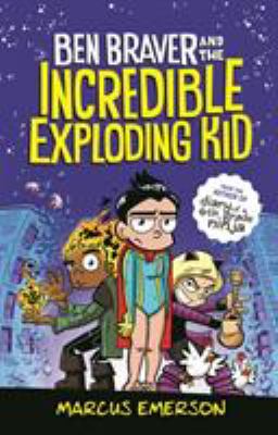 Ben Braver and the incredible exploding kid