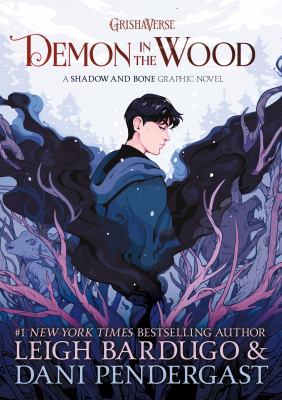 The demon in the wood : a shadow & bone graphic novel