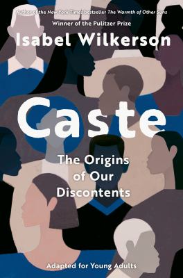 Caste : the origins of our discontents : adapted for young adults