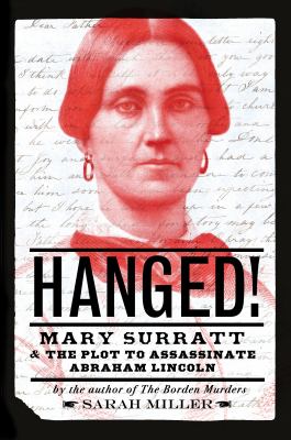 Hanged : Mary Surratt & the plot to assassinate Abraham Lincoln