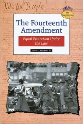 The Fourteenth Amendment : equal protection under the law