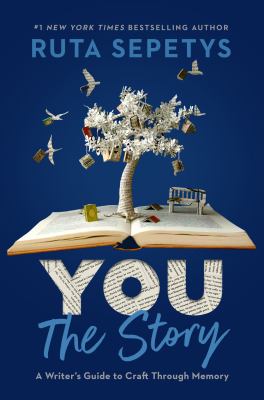 You, the story : a writer's guide to craft through memory