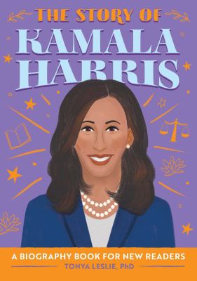 The story of Kamala Harris : a biography book for new readers