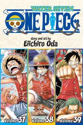 One piece : Water seven Vol. 37-39. Volume 37, Volume 38, Volume 39 / Water seven.