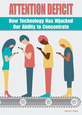 Attention deficit : how technology has hijacked our ability to concentrate