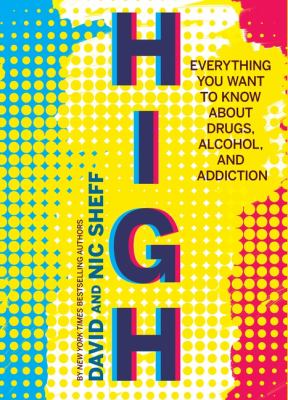 High : everything you want to know about drugs, alcohol, and addiction