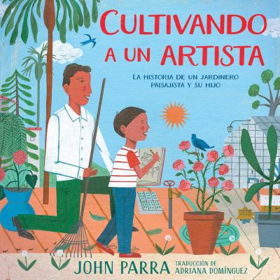 Cultivando a un artista : la historia de un jardinero paisajista y su hijo