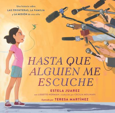 Hasta que alguien me escuche : una historia sobre las fronteras, la familia y la misión de una niña