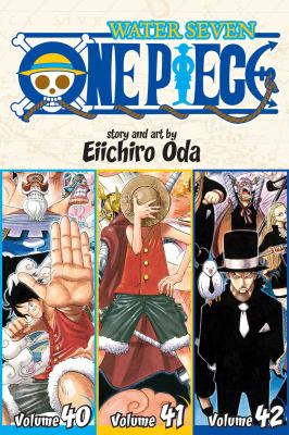 One piece : Water seven Vol. 40-42. Volume 40, Volume 41, Volume 42 / Water seven.