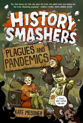 History Smashers : plagues and pandemics
