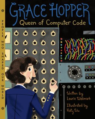 Grace Hopper : queen of computer code