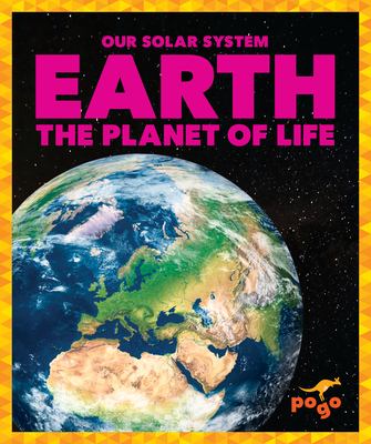 Earth : the planet of life.