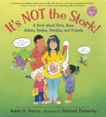 It's not the stork : a book about girls, boys, babies, bodies, families, and friends