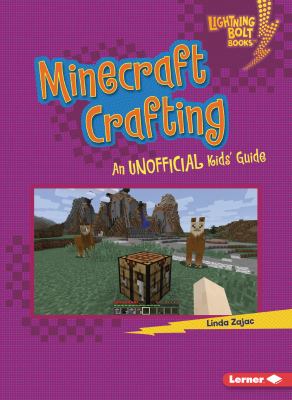 Minecraft crafting : an unofficial kids' guide