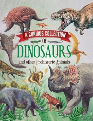 A curious collection of dinosaurs and other prehistoric animals