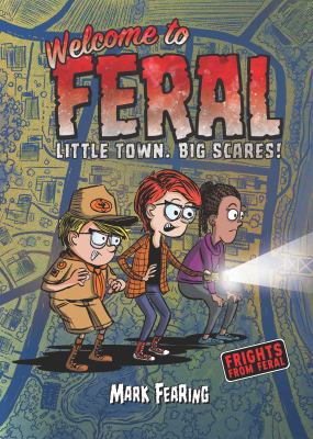 Welcome to Feral : little town. Big scares!