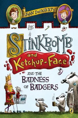 Stinkbomb and Ketchup-Face and the badness of badgers