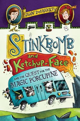 Stinkbomb and Ketchup-Face and the quest for the magic porcupine