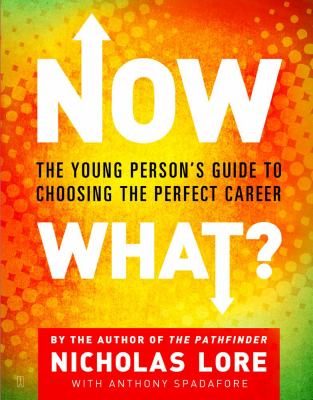 Now what : the young person's guide to choosing the perfect career