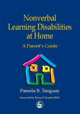 Nonverbal learning disabilities at home : a parent's guide