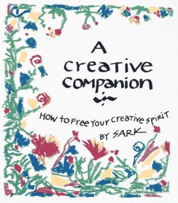 A creative companion : how to free your creative spirit