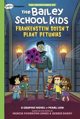 Frankenstein doesn't plant petunias : a graphic novel