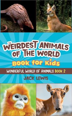 The weirdest animals of the world : Book for kids