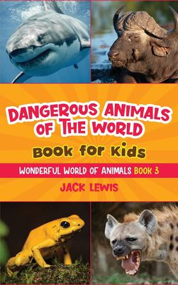 Dangerous animals of the world : Book for kids