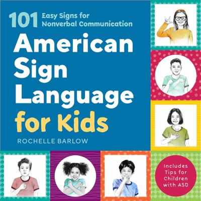 American sign language for kids : 101 easy signs for nonverbal communication