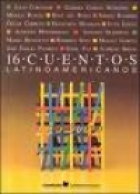 16 cuentos latinoamericanos : antología para jóvenes