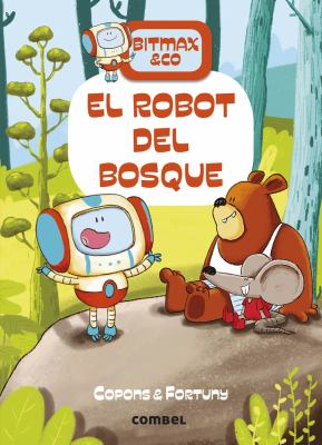 Bitmax & co : El robot del bosque. 1, El robot del bosque /