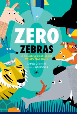 Zero zebras : a counting book about what's not there
