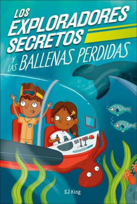 Los exploradores secretos y las ballenas perdidas