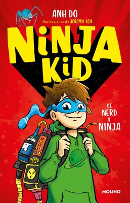 Ninja kid : de nerd a ninja.