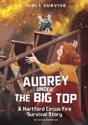 Audrey under the big top : a Hartford Circus Fire survival story