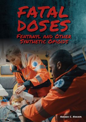 Fatal doses : fentanyl and other synthetic opioids