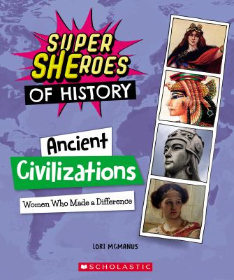 Ancient civilizations : women who made a difference