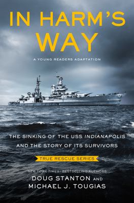 In harm's way   : the sinking of the USS Indianapolis and the story of its survivors