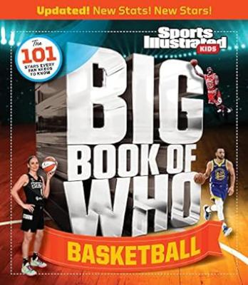 Big book of who : the 101 stars every fan needs to know. Basketball :