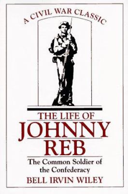 The life of Johnny Reb : the common soldier of the Confederacy